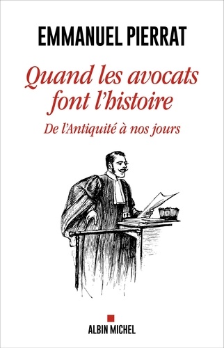 Quand les avocats font l'histoire. De l'Antiquité à nos jours