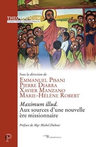 Emmanuel Pisani et Pierre Diarra - Maximum illud - Aux sources d'une nouvelle ère missionnaire.