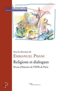 Emmanuel Pisani - Religions et dialogues - 50 ans d'histoire de l'ISTR de Paris.