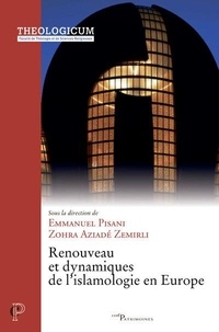 Emmanuel Pisani et Zohra Aziadé Zemirji - Renouveau et dynamiques de l'islamologie en Europe.