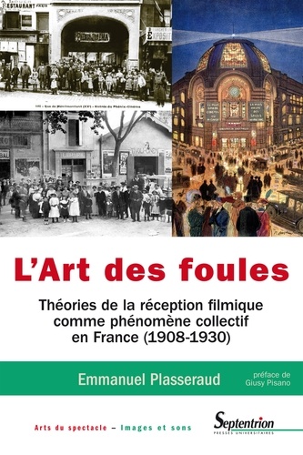 L'art des foules. Théories de la réception filmique comme phénomène collectif en France (1908-1930)