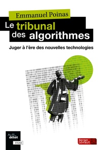 Emmanuel Poinas - Le tribunal des algorithmes - Juger à l'ère des nouvelles technologies.