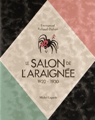 Emmanuel Pollaud-Dulian - Le Salon de l'araignée et les aventuriers du livre illustré - 1920-1930.