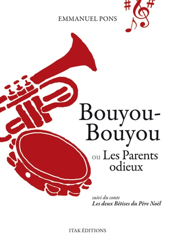 Emmanuel Pons - Bouyou-Bouyou ou Les parents odieux.