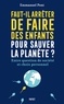 Emmanuel Pont - Faut-il arrêter de faire des enfants pour sauver la planète ? - Entre question de société et choix personnel.