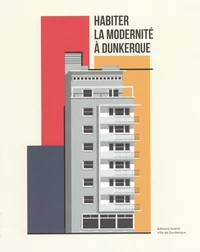 Habiter la modernité à Dunkerque