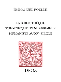 La Bibliothèque scientifique d’un imprimeur humaniste au XVe siècle