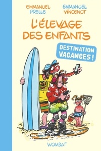 Emmanuel Prelle et Emmanuel Vincenot - L'élevage des enfants : destination vacances !.