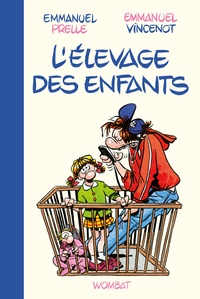 Emmanuel Prelle et Emmanuel Vincenot - L’Elevage des enfants - Guide professionnel pour parents amateurs.