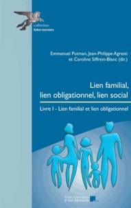 Emmanuel Putman et Jean-Philippe Agresti - Lien familial, lien obligationnel, lien social - Tome 1, Lien familial et lien obligationnel.