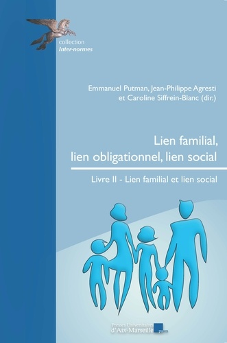 Emmanuel Putman et Jean-Philippe Agresti - Lien familial, lien obligationnel, lien social - Tome 2, Lien familial et et lien social.