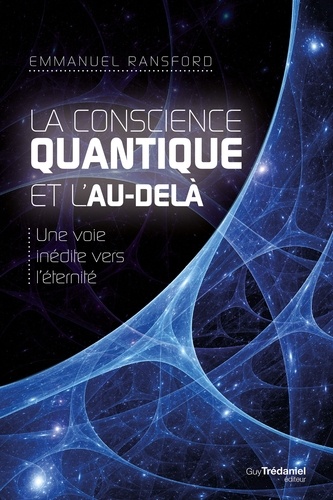 La conscience quantique et l'au-delà 2e édition