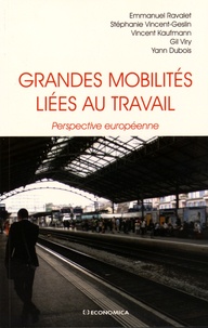 Emmanuel Ravalet et Stéphanie Vincent-Geslin - Grandes mobilités liées au travail - Perspective européenne.