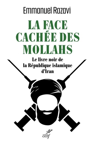 La Face cachée des Mollahs. Le livre noir de la république islamique d'Iran