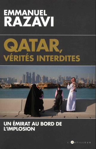 Qatar, vérités interdites. Un émirat au bord de l'implosion