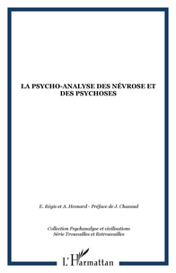 Emmanuel Régis et Angelo Hesnard - La psycho-analyse des névroses et des psychoses.