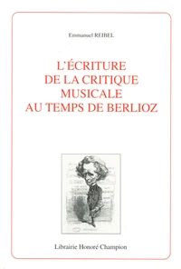 L'écriture de la critique musicale au temps de Berlioz
