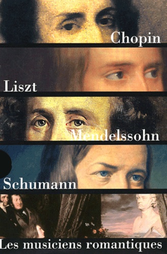 Emmanuel Reibel et Brigitte François-Sappey - La génération 1810 Coffret 5 volumes : Frédéric Chopin. Franz Liszt. Félix Mendelssohn. Robert Schumann. Les musiciens romantiques.