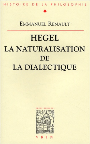 Hegel, la naturalisation de la dialectique