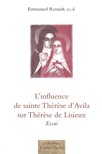 Emmanuel Renault - L'influence de sainte Thérèse d'Avila sur Thérèse de Lisieux.