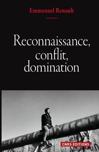 Emmanuel Renault - Reconnaissance, conflit, domination.