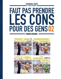 Faut pas prendre les cons pour des gens Tome 2