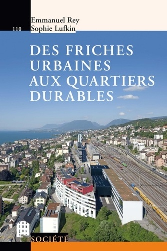 Emmanuel Rey et Sophie Lufkin - Des friches urbaines aux quartiers durables.