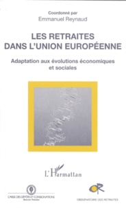 Emmanuel Reynaud - Les Retraites Dans L'Union Europeenne. Adaptation Aux Evolutions Economiques Et Sociales.