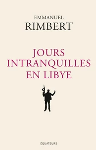 Jours intranquilles en Libye