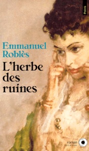 Emmanuel Roblès - L'herbe des ruines.