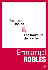 Emmanuel Roblès - Les hauteurs de la ville.