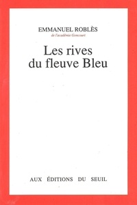 Emmanuel Roblès - Les Rives du fleuve Bleu.