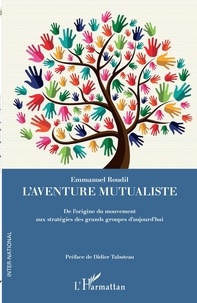 Livres à télécharger L'aventure mutualiste  - De l'origine du mouvement aux stratégies des grands groupes d'aujourd'hui par Emmanuel Roudil iBook MOBI PDF (French Edition)