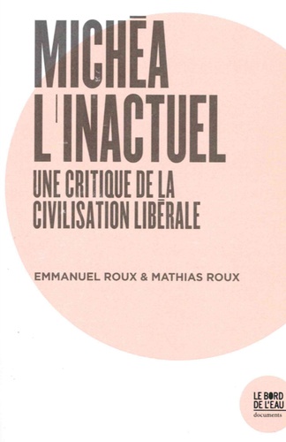 Michéa, l'inactuel. Une critique de la civilisation libérale