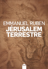 Emmanuel Ruben - Jérusalem terrestre.