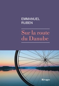 Emmanuel Ruben - Sur la route du Danube.