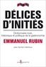 Emmanuel Rubin et Aymeric Mantoux - Délices d'initiés - Dictionnaire rock, historique et politique de la gastronomie.