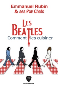 Emmanuel Rubin - Les Beatles - Comment les cuisiner.