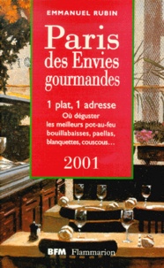 Emmanuel Rubin - Paris Des Envies Gourmandes. 1 Plat, 1 Adresse, Edition 2001.