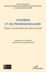 Emmanuel Rusch et Samuel Renier - Coopérer et (se) professionnaliser - Propos sur la formation des cadres de santé.
