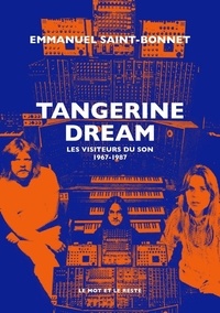 Emmanuel Saint-Bonnet - Tangerine Dream - Les visiteurs du son 1967-1987.