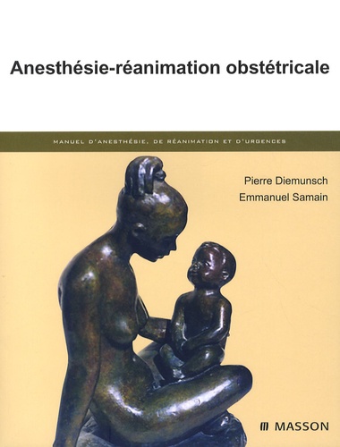 Emmanuel Samain et Pierre Diemunsch - Anesthésie-réanimation obstétricale.