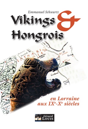 Emmanuel Schwartz - Vikings et Hongrois en Lorraine aux IXe et Xe siècles.