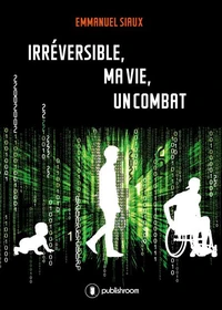 Irréversible, ma vie, un combat