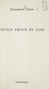 Emmanuel Siorac - Argile amour du loin.