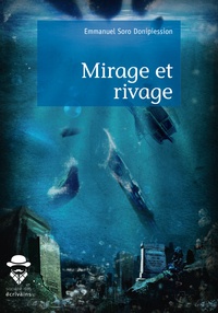 Emmanuel Soro Donipiession - Mirage et rivage.
