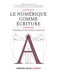 Emmanuël Souchier et Etienne Candel - Le numérique comme écriture - Théories et méthodes d'analyse.