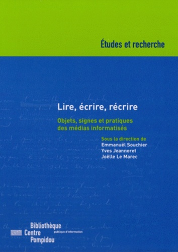 Lire, écrire, récrire. Objets, signes et pratiques des médias informatisés