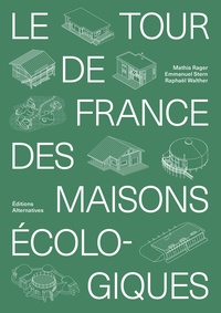 Emmanuel Stern et Raphaël Walther - Le tour de France des maisons écologiques.