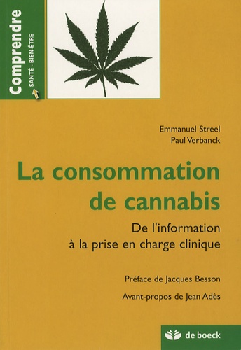 Emmanuel Streel et Paul Verbanck - La consommation de cannabis - De l'information à la prise en charge.